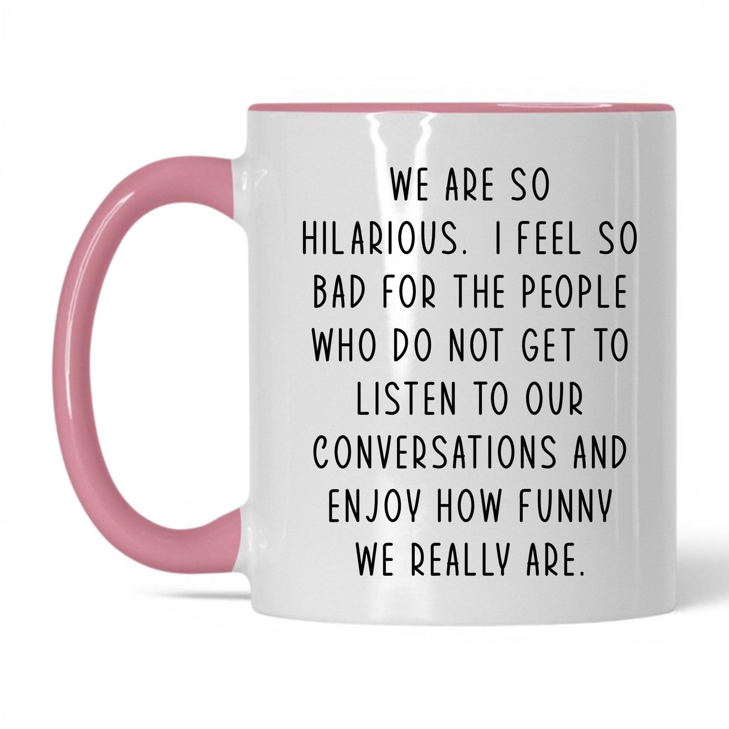 We're So Hilarious Mug – 11oz White/Pink Mug