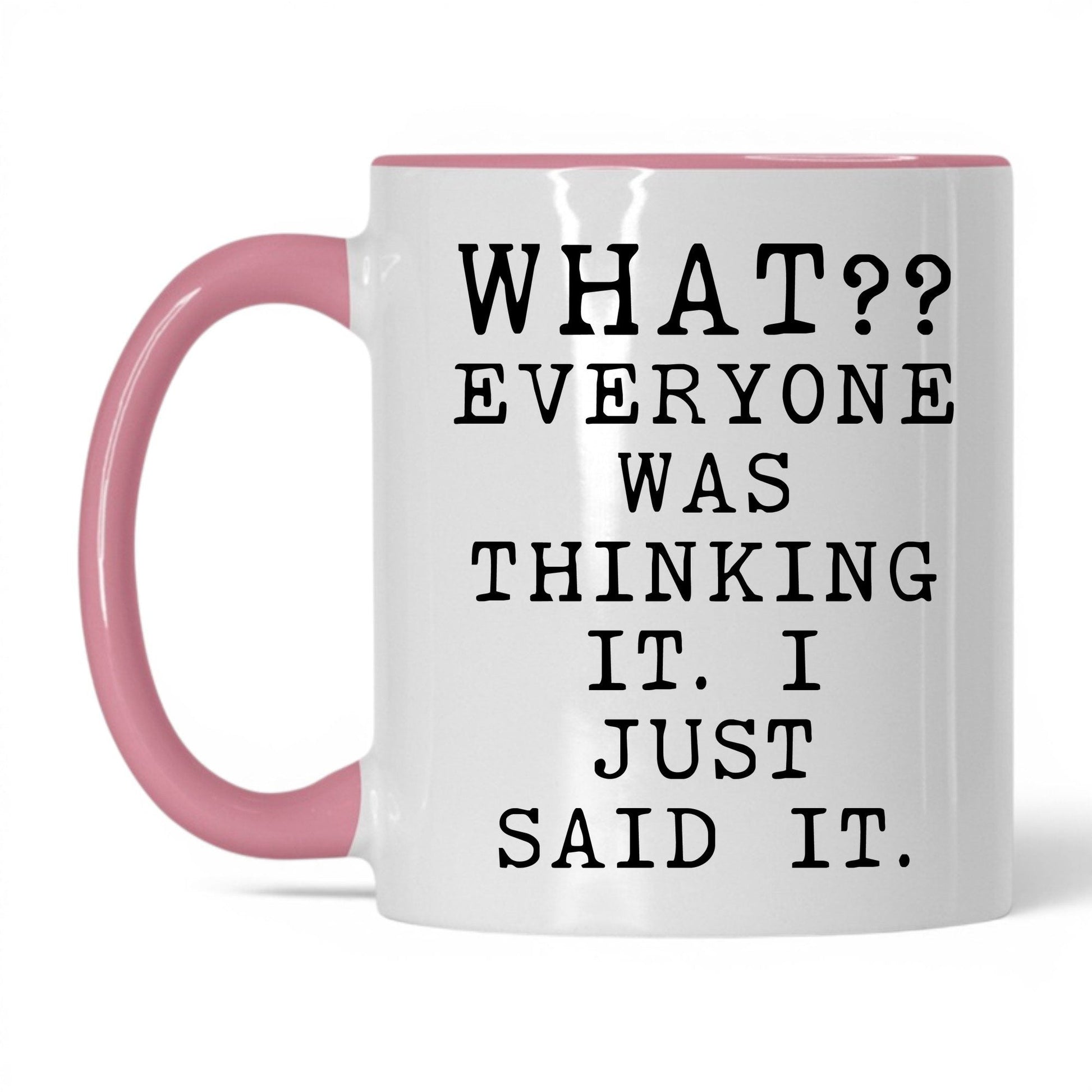 Everyone Was Thinking It Mug – 11oz White/Pink Mug