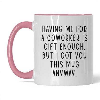 Having Me Is Gift Enough Mug – 11oz White/Pink Mug