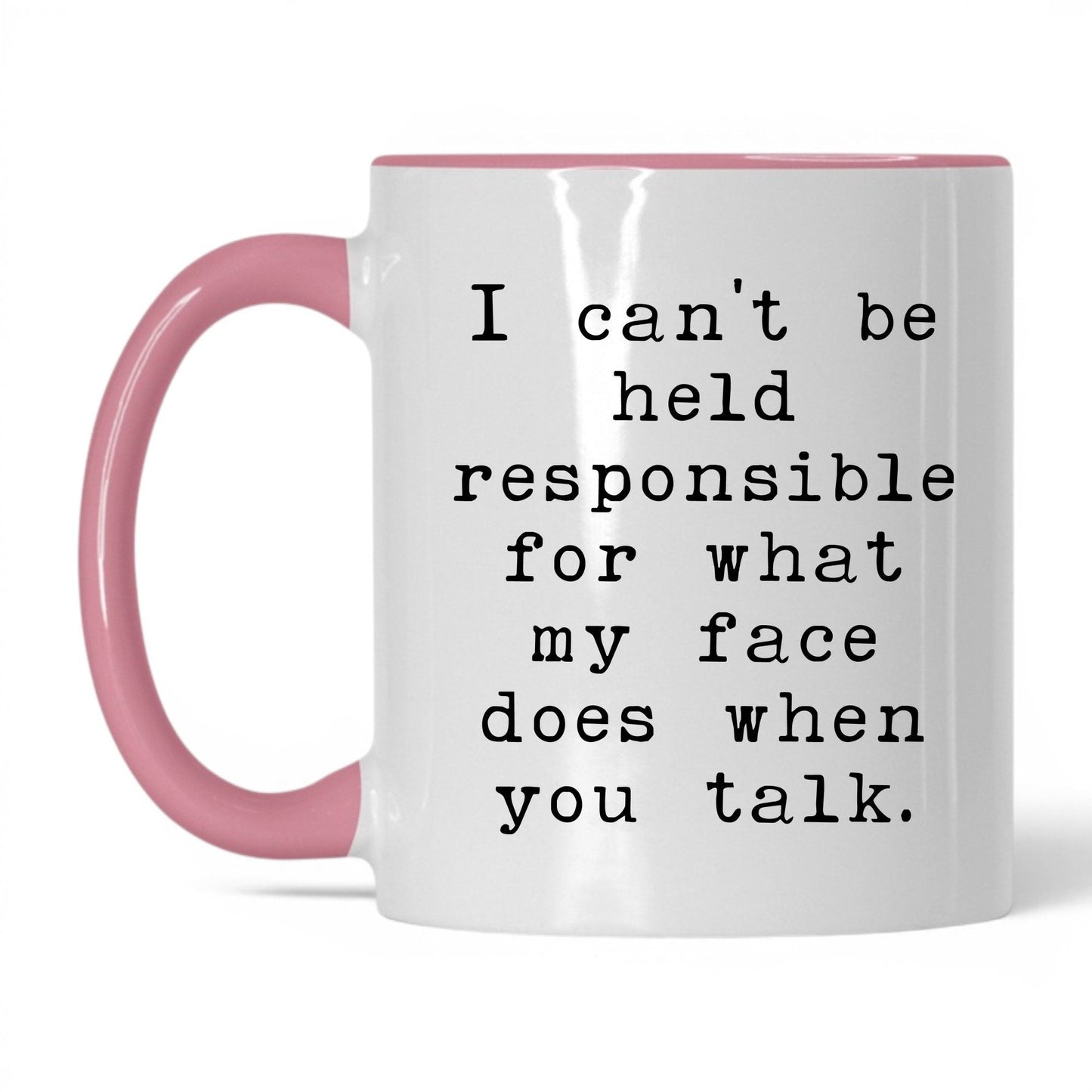 What My Face Does When You Talk Mug – 11oz White/Pink Mug