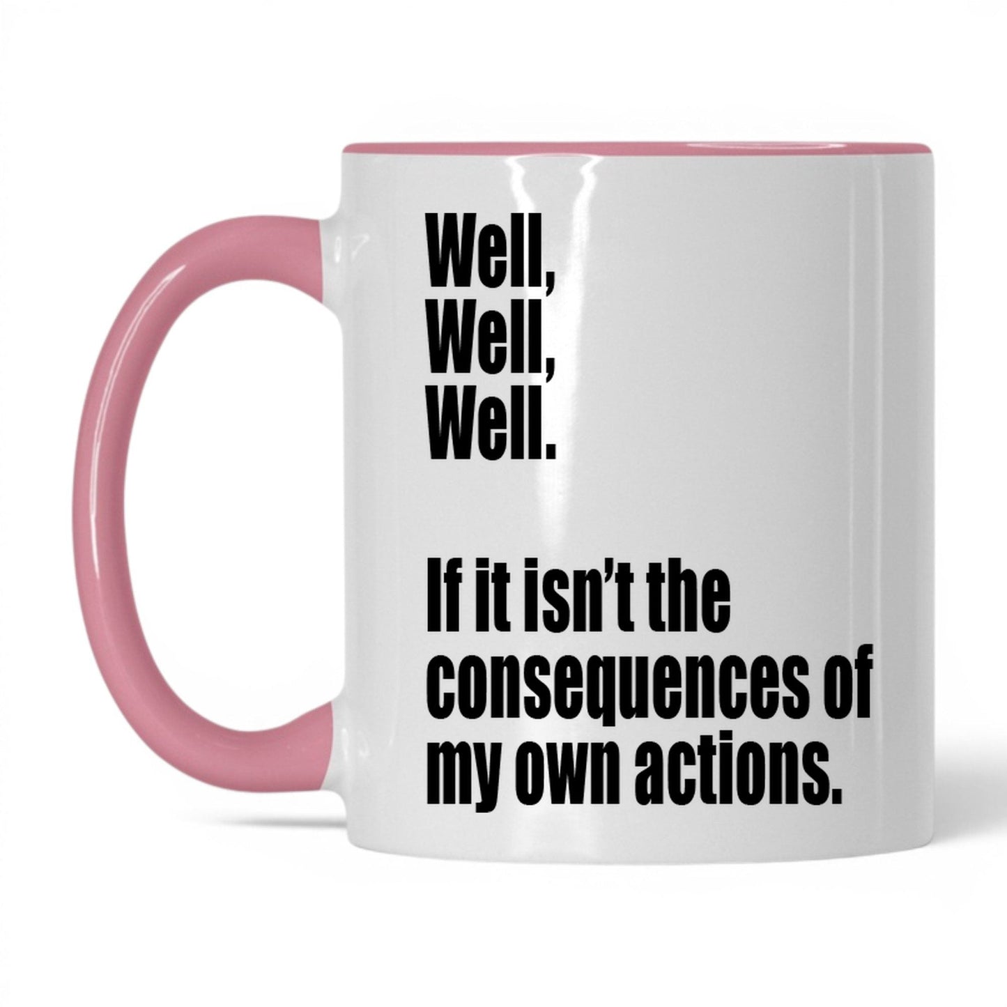 Consequences of My Own Actions Mug – 11oz White/Pink Mug