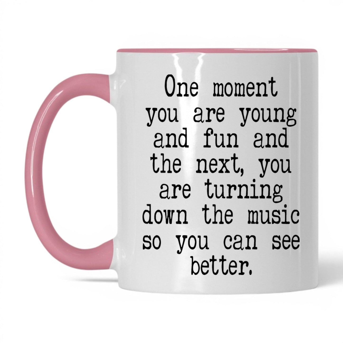 Turn Down the Music to See Mug – 11oz White/Pink Mug