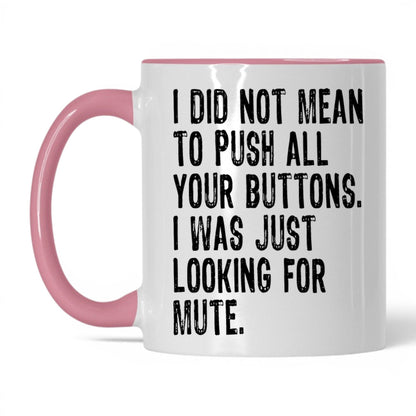Looking for the Mute Button Mug – 11oz White/Pink Mug