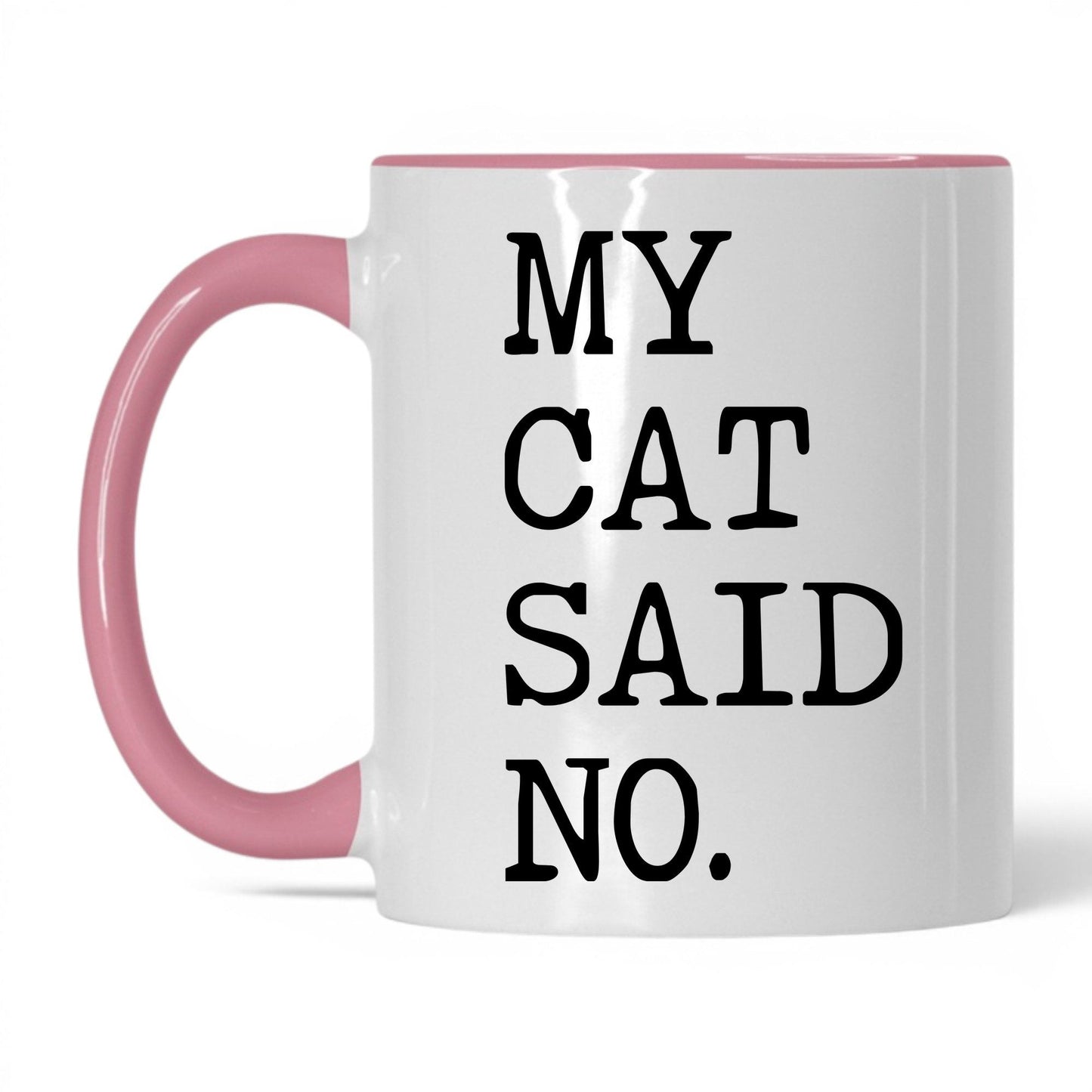 My Cat Said No 11oz white and pink coffee mug