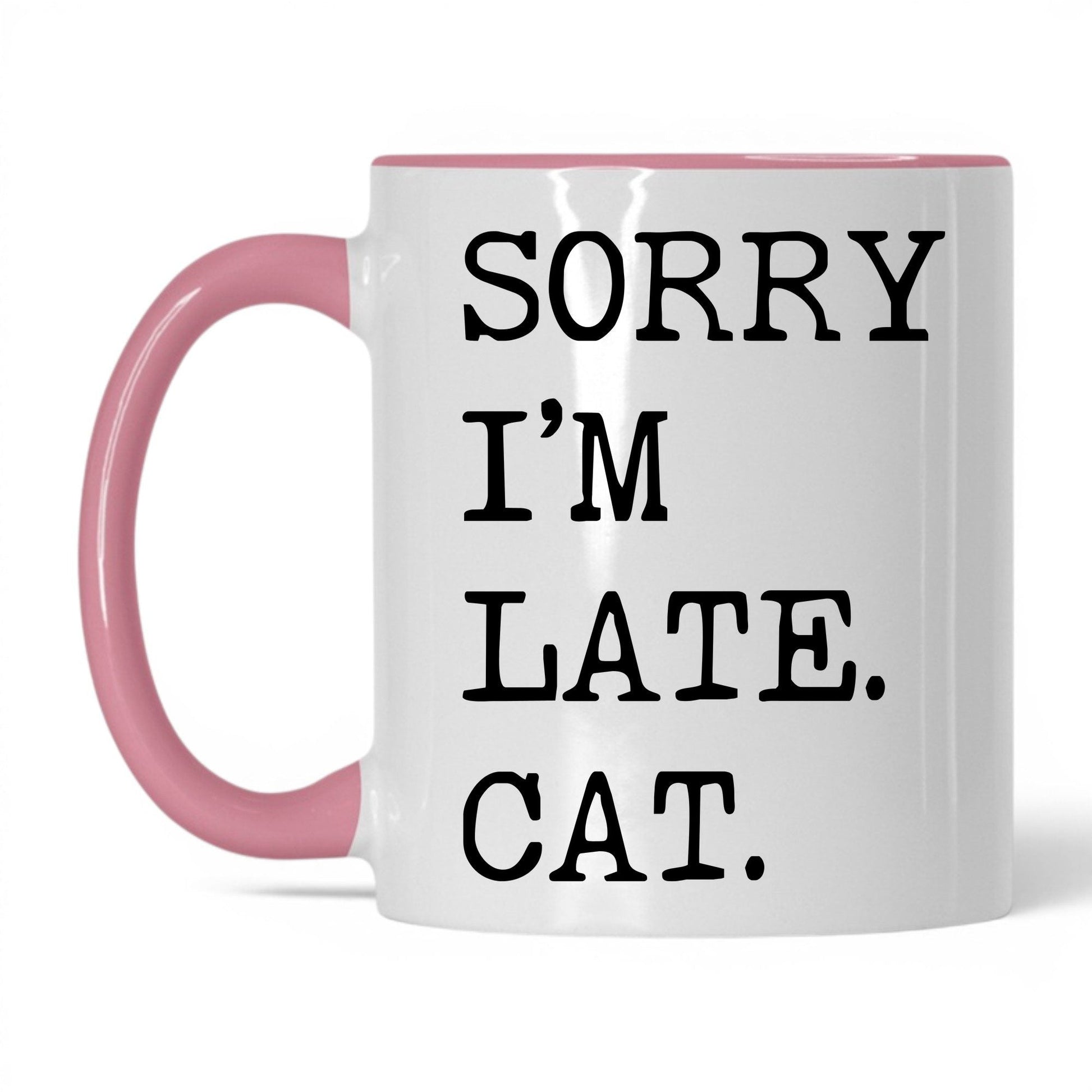 Sorry I'm Late My Cat 11oz white and pink coffee mug