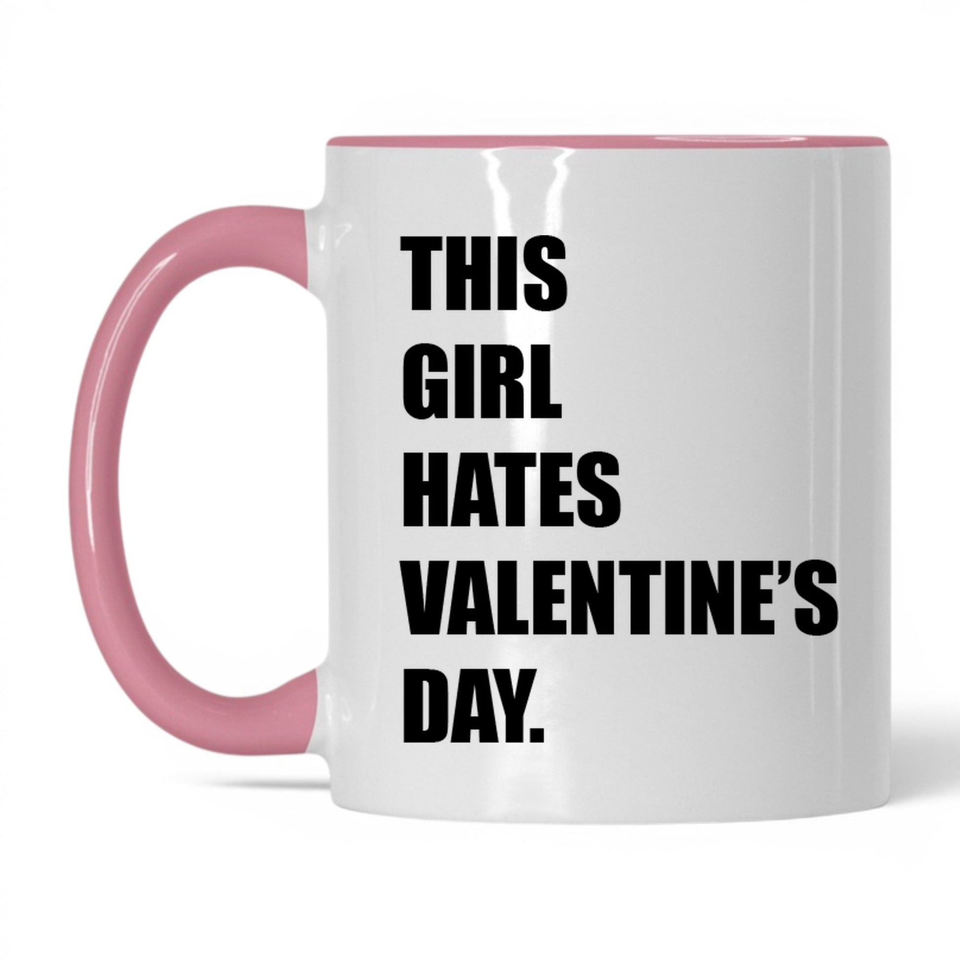 This Girl Hates Valentine's Day Mug – 11oz White/Pink Mug
