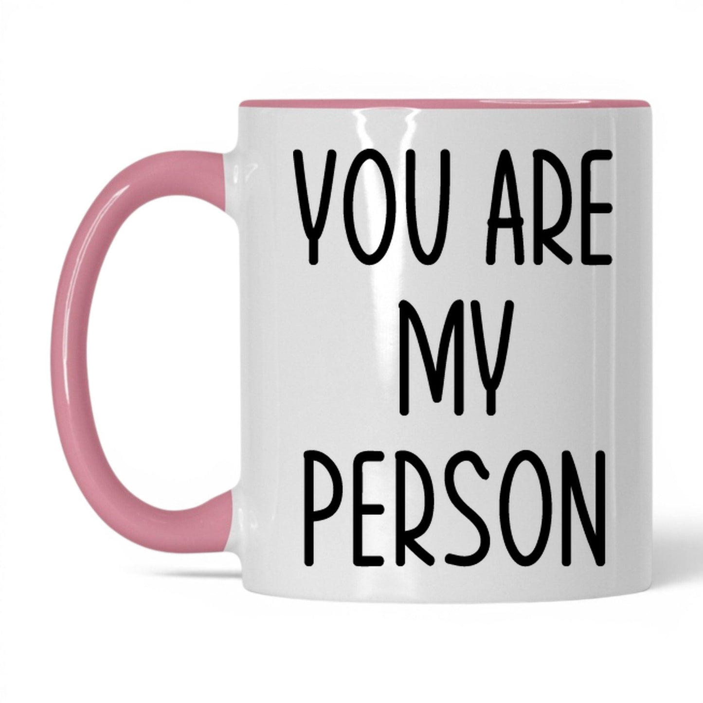 You Are My Person Mug – 11oz White/Pink Mug