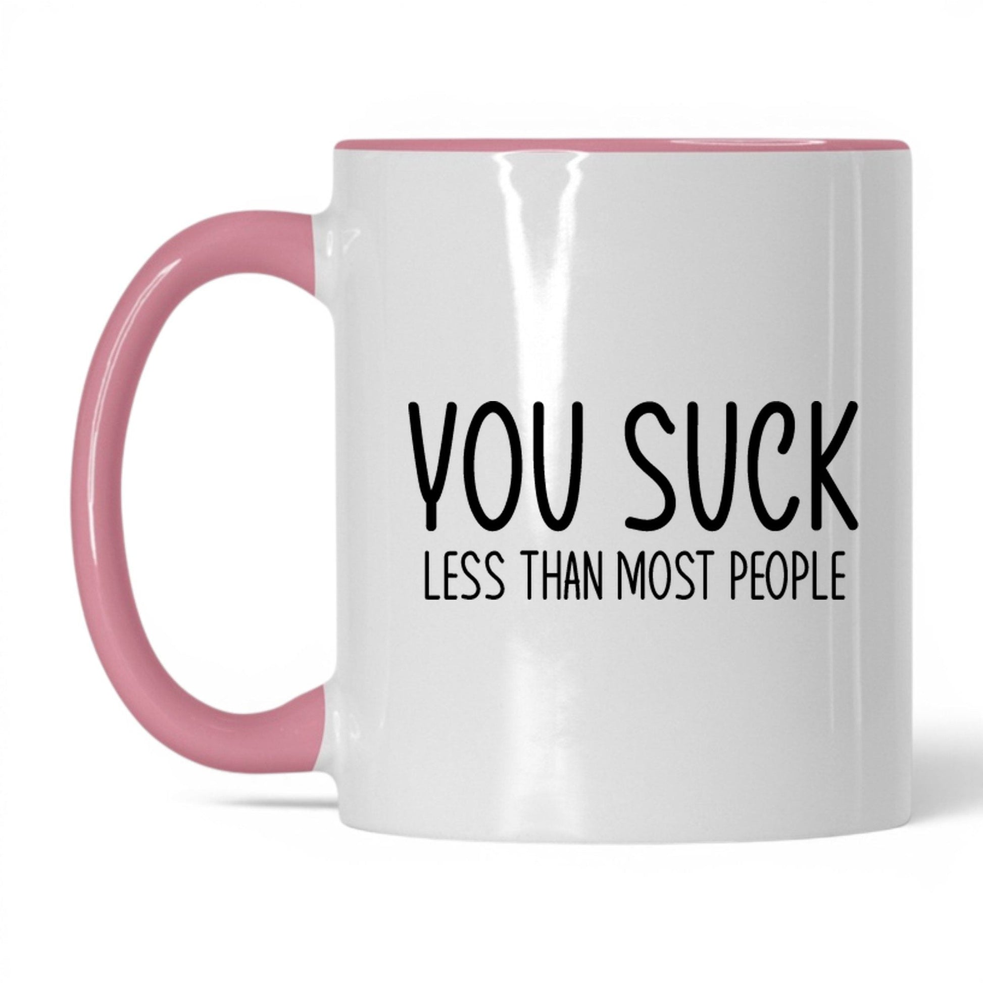 You Suck, Less Than Most Mug – 11oz White/Pink Mug
