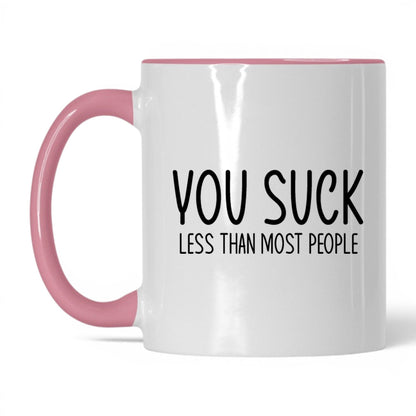 You Suck, Less Than Most Mug – 11oz White/Pink Mug
