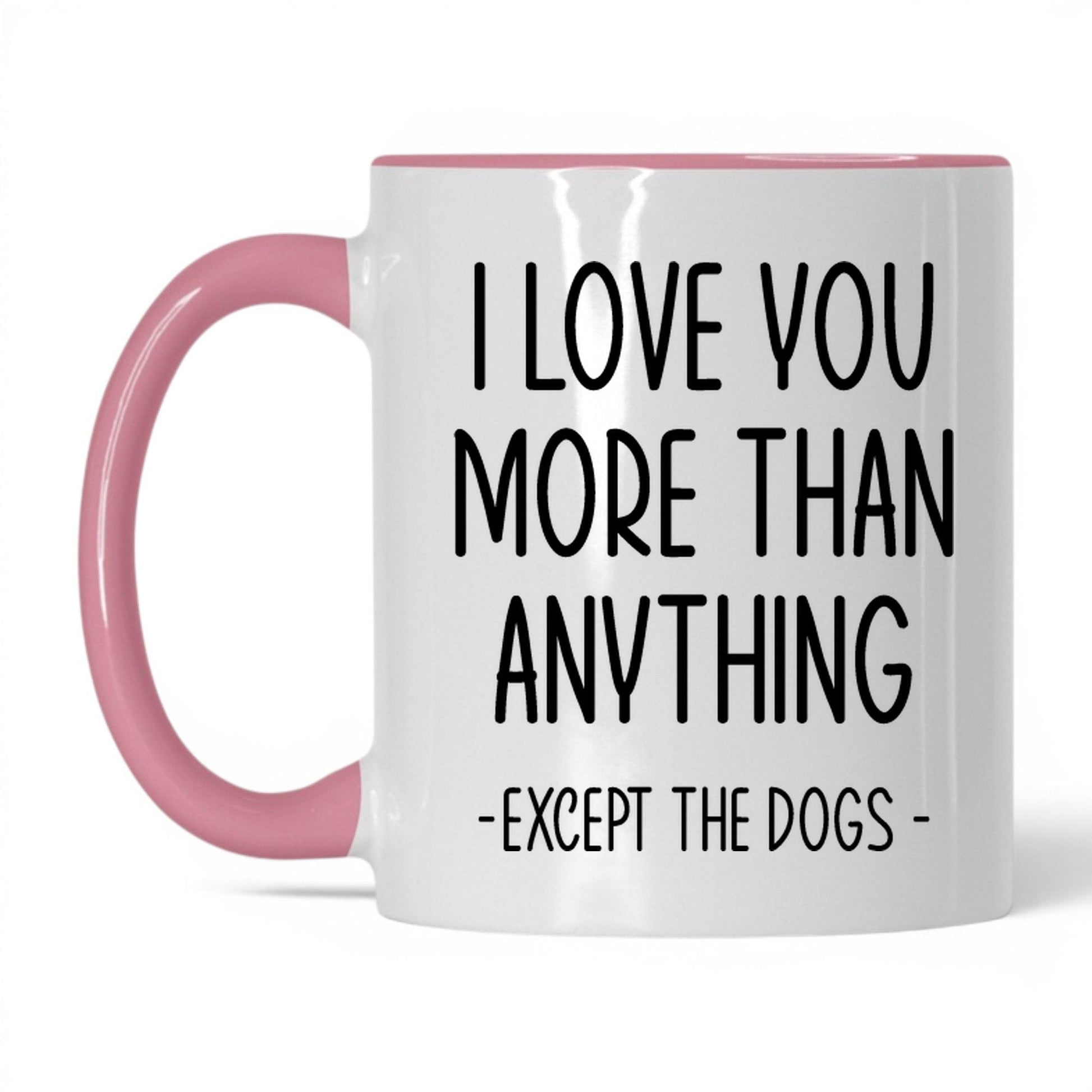 More Than Anything Except Dogs Mug – 11oz White/Pink Mug