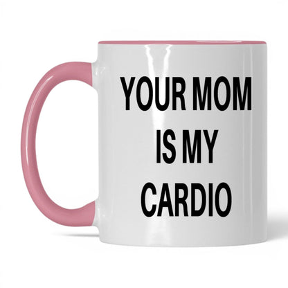 Your Mom Is My Cardio Mug – 11oz White/Pink Mug