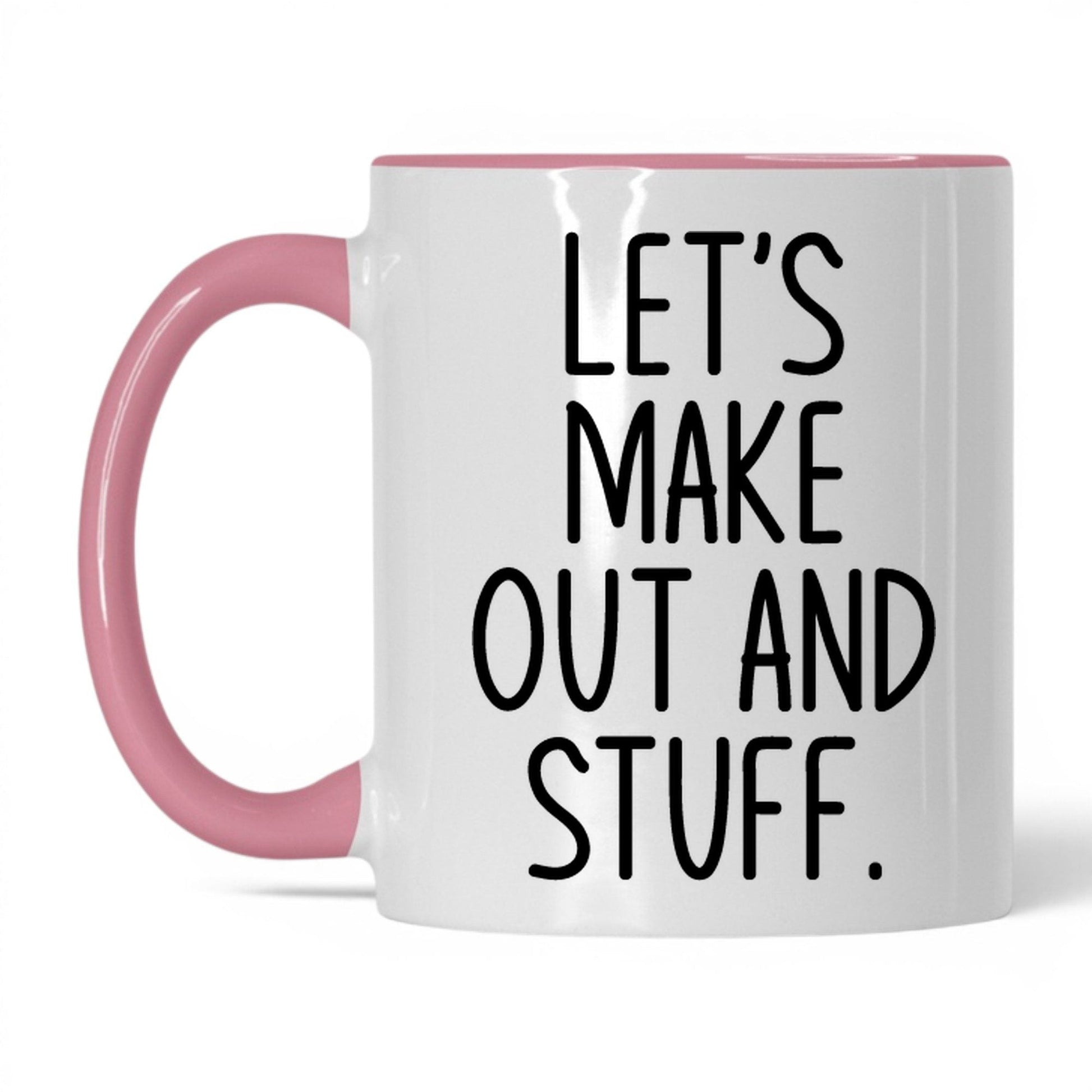 Let's Make Out and Stuff Mug – 11oz White/Pink Mug
