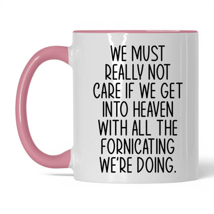 All the Fornicating We're Doing Mug – 11oz White/Pink Mug