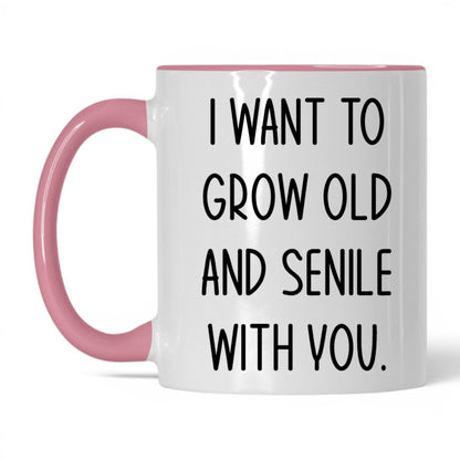 Grow Old and Senile With You Mug – 11oz White/Pink Mug