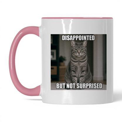 Disappointed Not Surprised Cat Mug