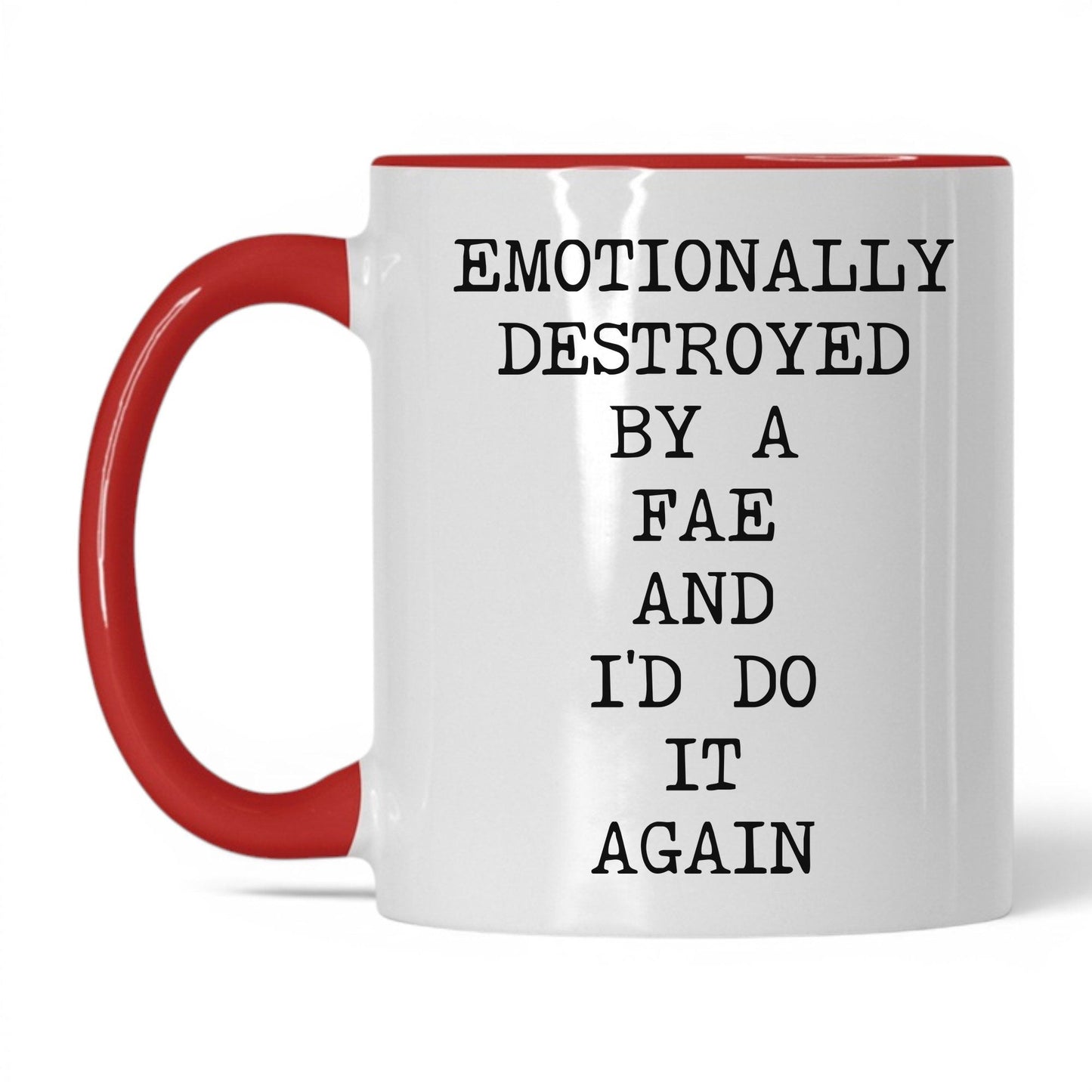 Emotionally Destroyed By Fae Coffee Mug