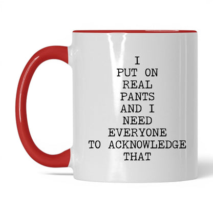 I Put On Real Pants Coffee Mug