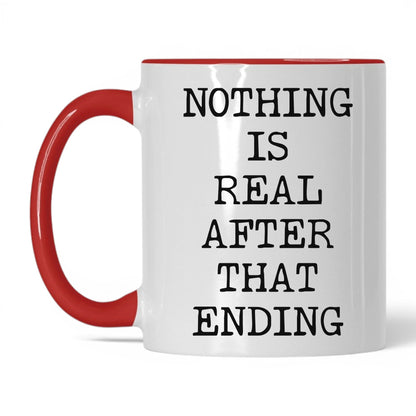 Nothing Is Real Coffee Mug