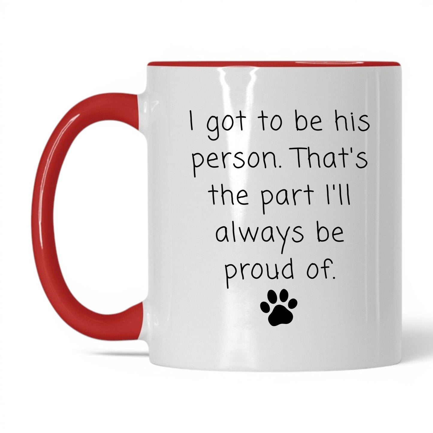 I Got to Be His Person Mug – 11oz White/Red Mug