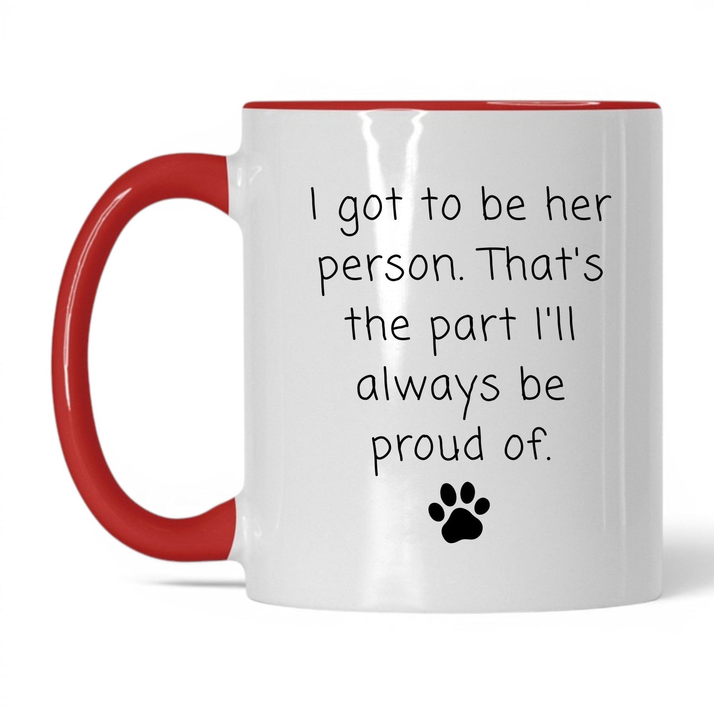 I Got to Be Her Person Mug – 11oz White/Red Mug