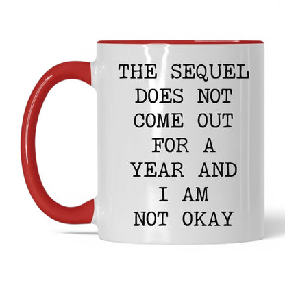 Sequel Not Out for a Year Coffee Mug