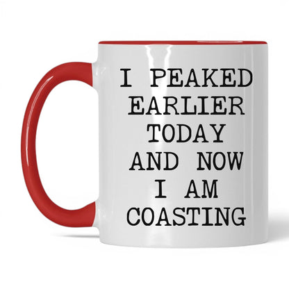 Peaked Earlier Now Coasting Coffee Mug