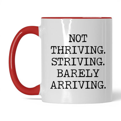 Striving Barely Arriving Coffee Mug