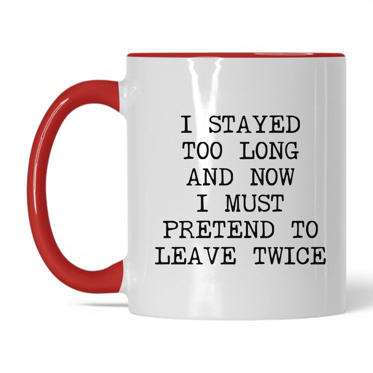 Pretend to Leave Twice Coffee Mug