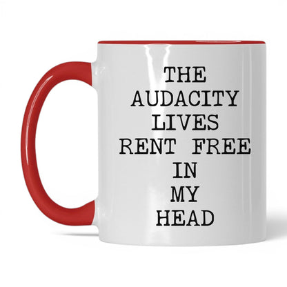 Audacity Lives Rent Free Coffee Mug