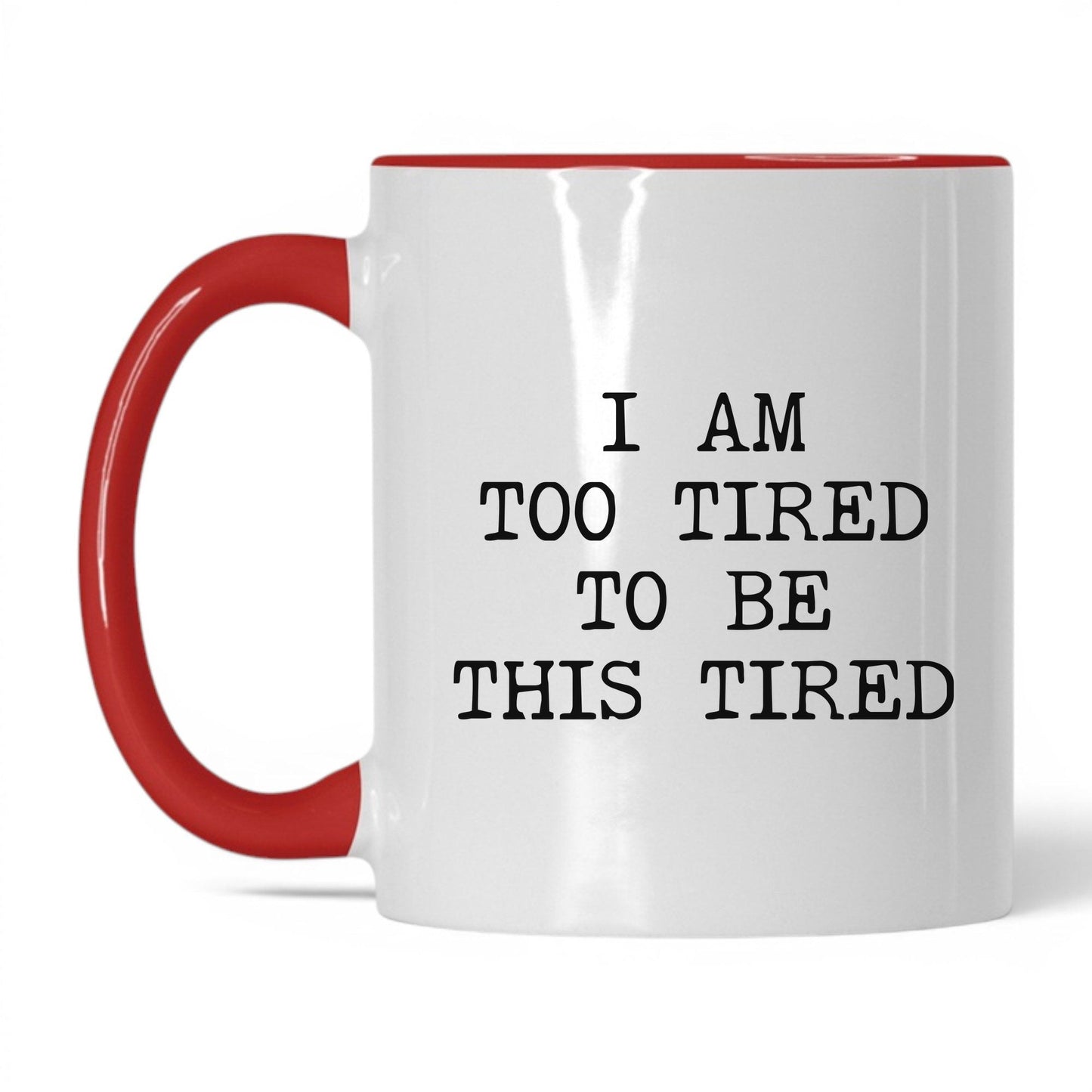 Too Tired to Be This Tired Coffee Mug