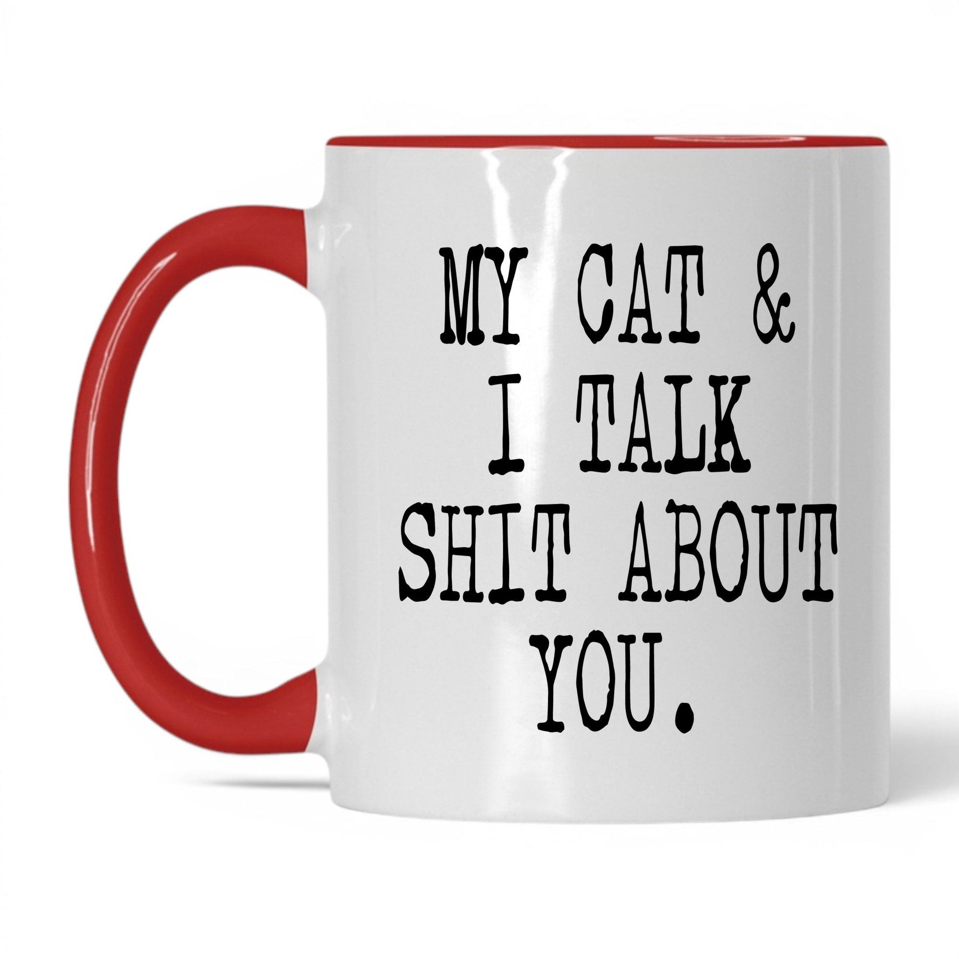 My Cat and I Talk Sh*t Mug – 11oz White/Red Mug
