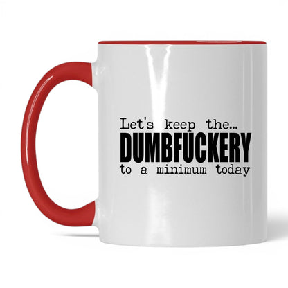 Dumbf*ckery to a Minimum Mug – 11oz White/Red Mug