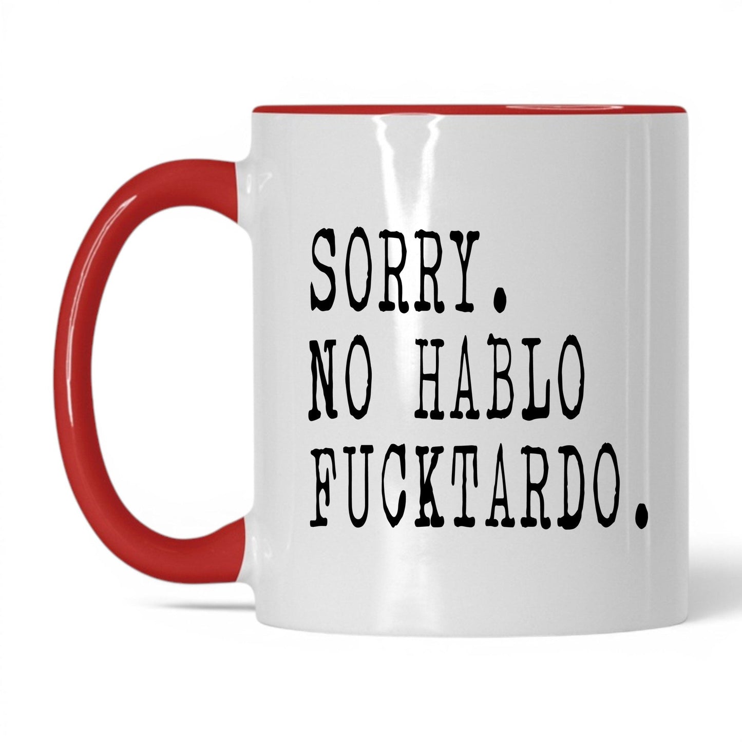 Sorry No Hablo F*cktardo Mug – 11oz White/Red Mug