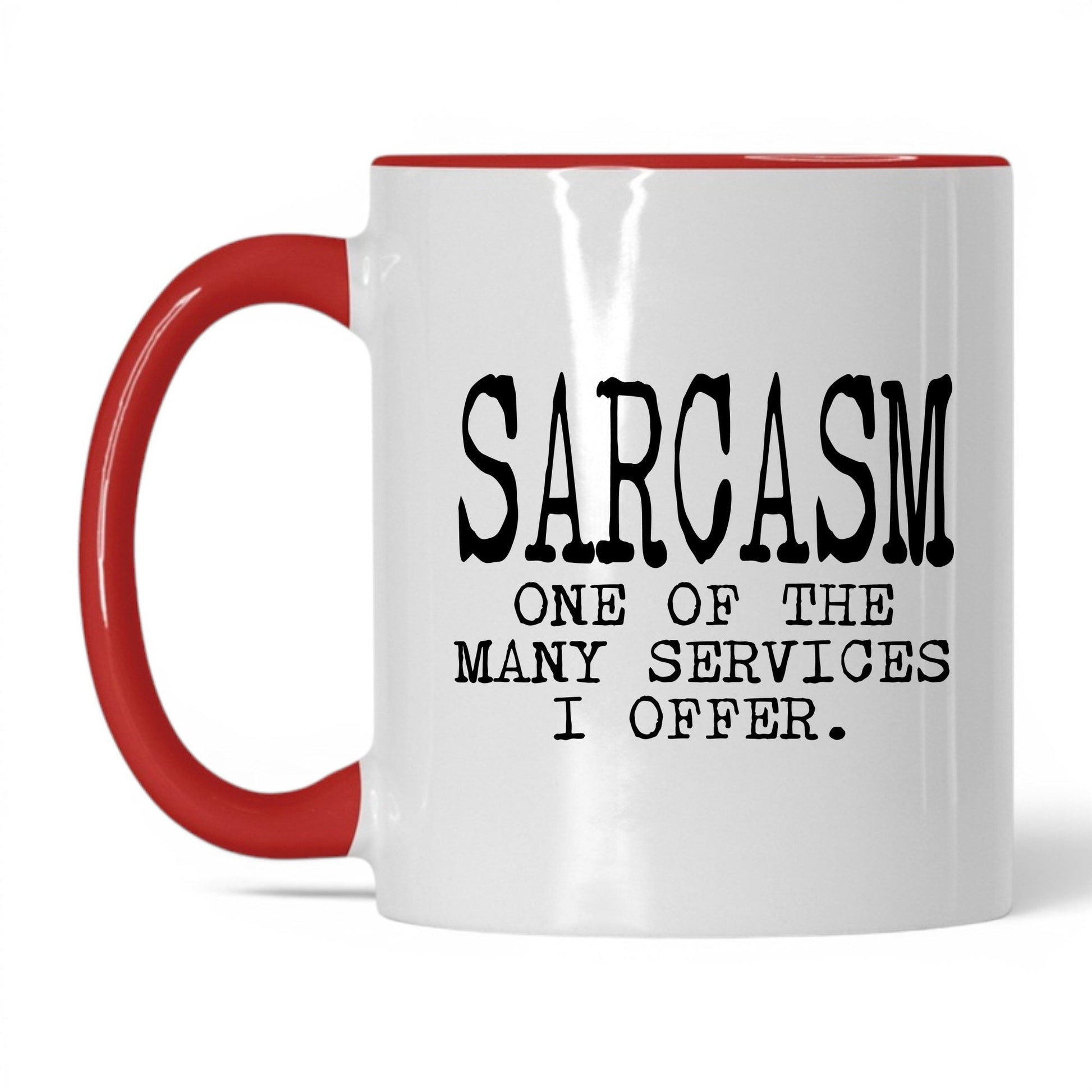 Sarcasm Is One of My Services Mug – 11oz White/Red Mug