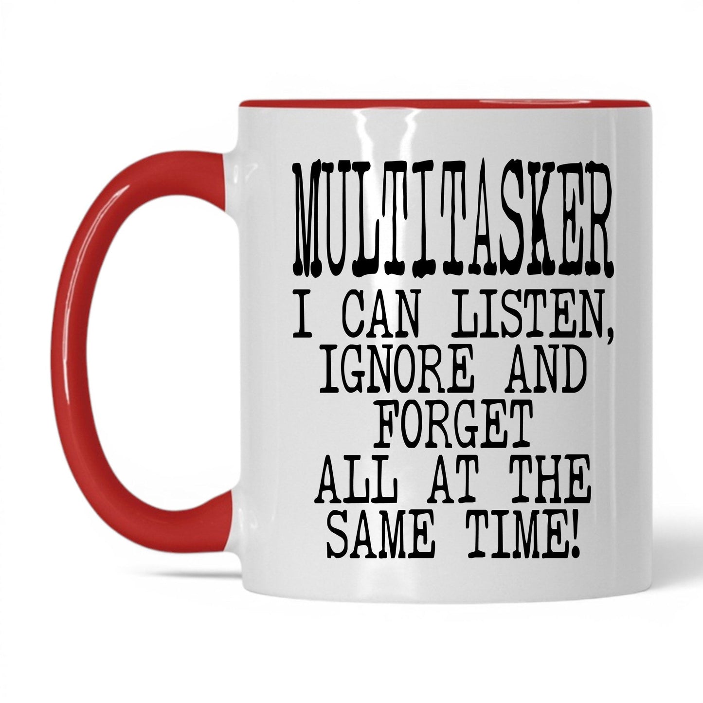 Listen Ignore and Forget Mug – 11oz White/Red Mug