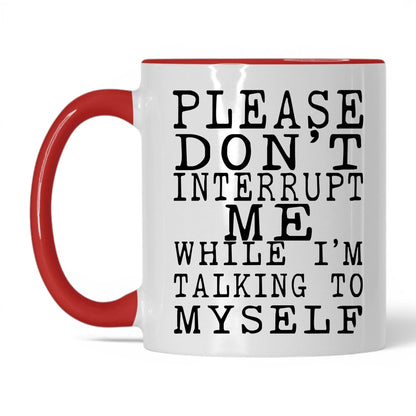 Don't Interrupt My Self-Talk Mug – 11oz White/Red Mug