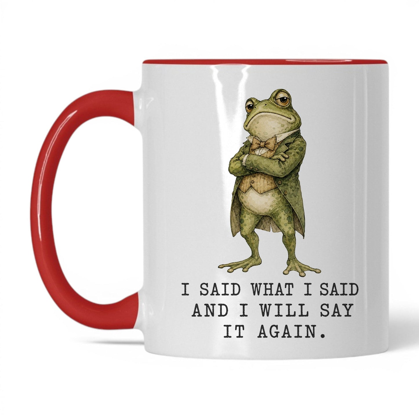 I Said What I Said Frog Mug – 11oz White Red Mug