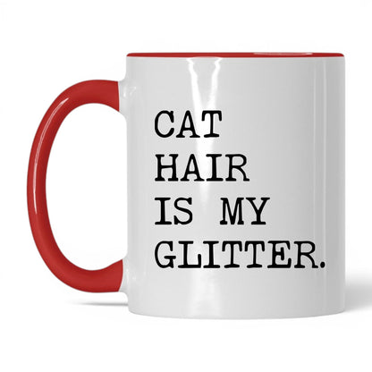 Cat Hair Is My Glitter 11oz white and red coffee mug