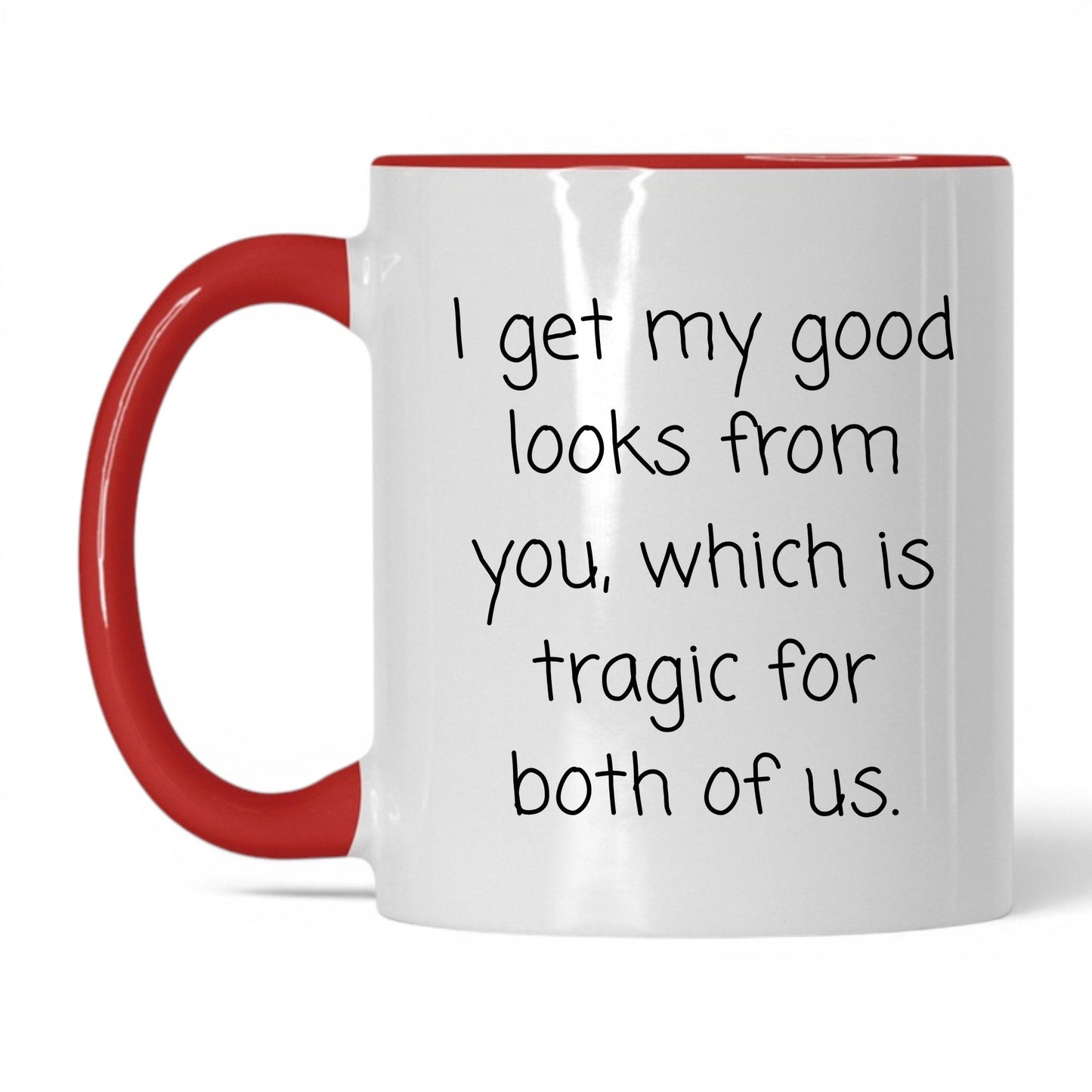 The Good Looks Are From You Mug – 11oz White/Red Mug