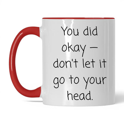 You Did Okay Mug – 11oz White/Red Mug