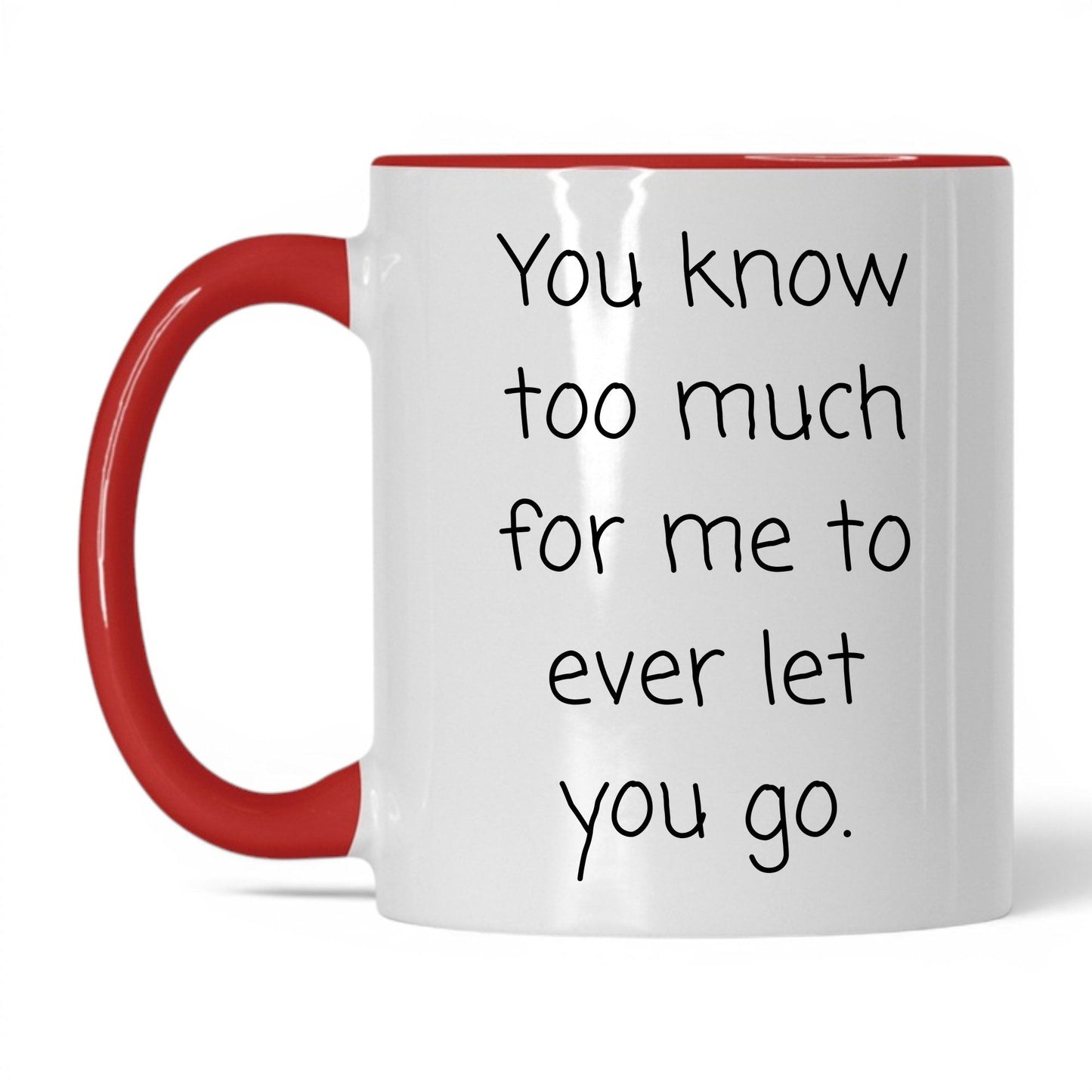 You Know Too Much Mug – 11oz White/Red Mug