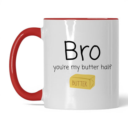 Bro You're My Butter Half Mug – 11oz White/Red Mug