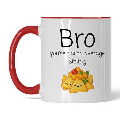 Bro You're Nacho Average Mug – 11oz White/Red Mug