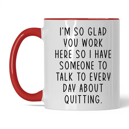 Someone to Talk to About Quitting Mug – 11oz White/Red Mug