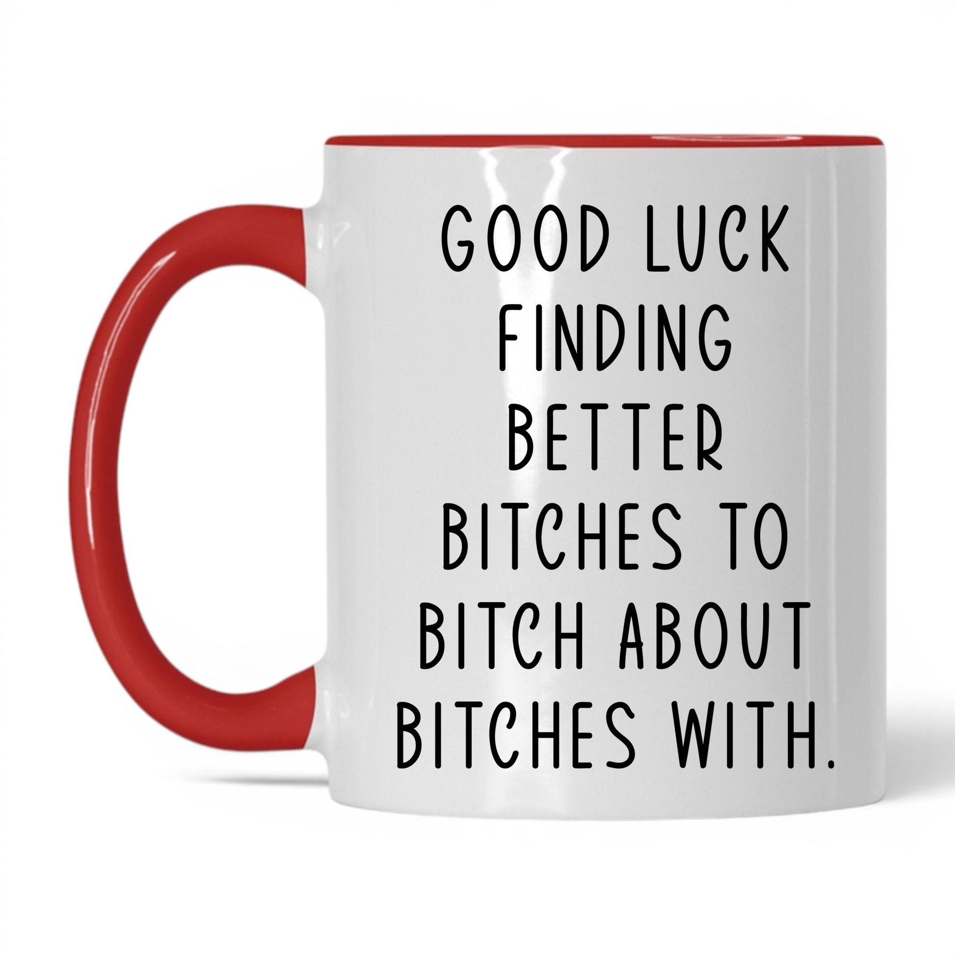 Better B*tches to B*tch With Mug – 11oz White/Red Mug