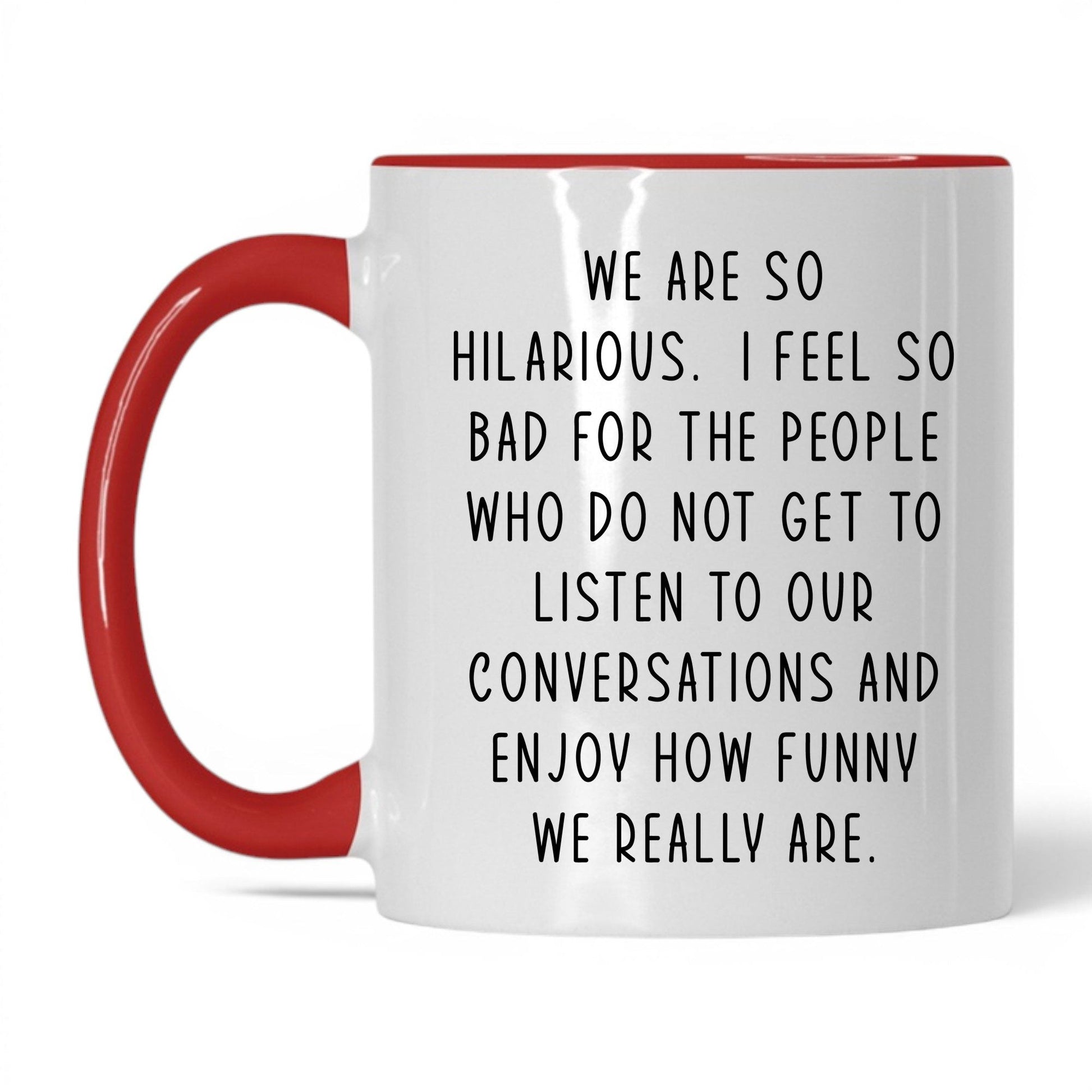 We're So Hilarious Mug – 11oz White/Red Mug