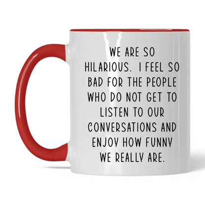 We're So Hilarious Mug – 11oz White/Red Mug