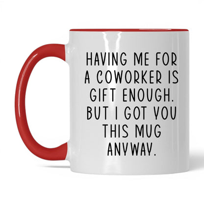 Having Me Is Gift Enough Mug – 11oz White/Red Mug