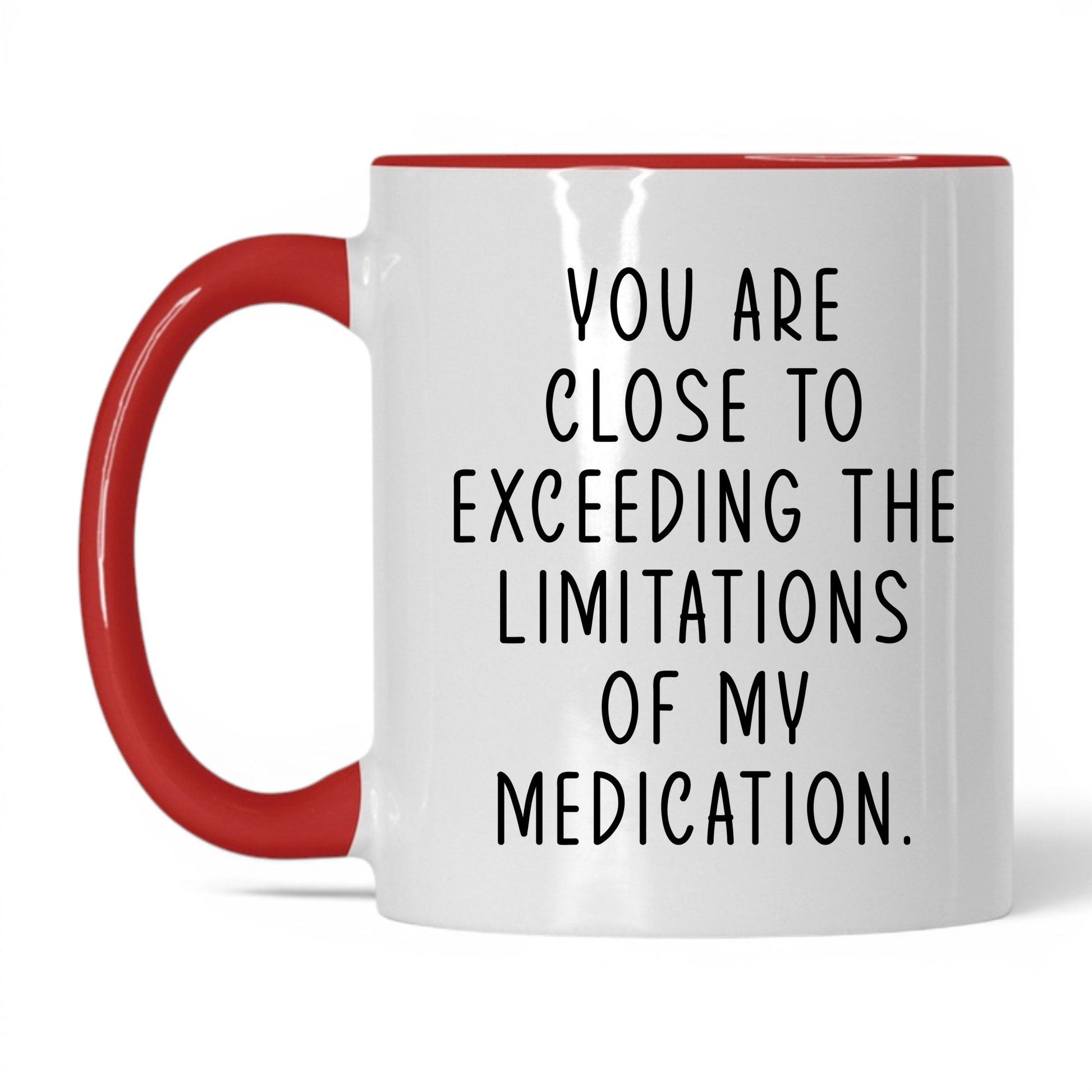 Exceeding My Medication Limits Mug – 11oz White/Red Mug