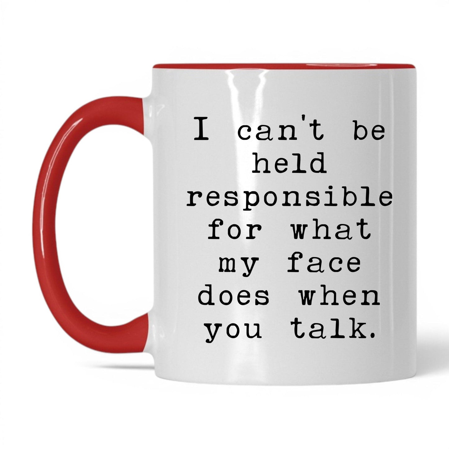 What My Face Does When You Talk Mug – 11oz White/Red Mug